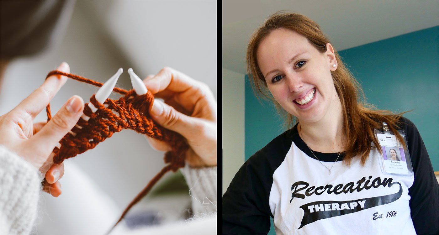 On the left, a person knitting and on the right, Osler Recreational Therapist Amanda Kidnie